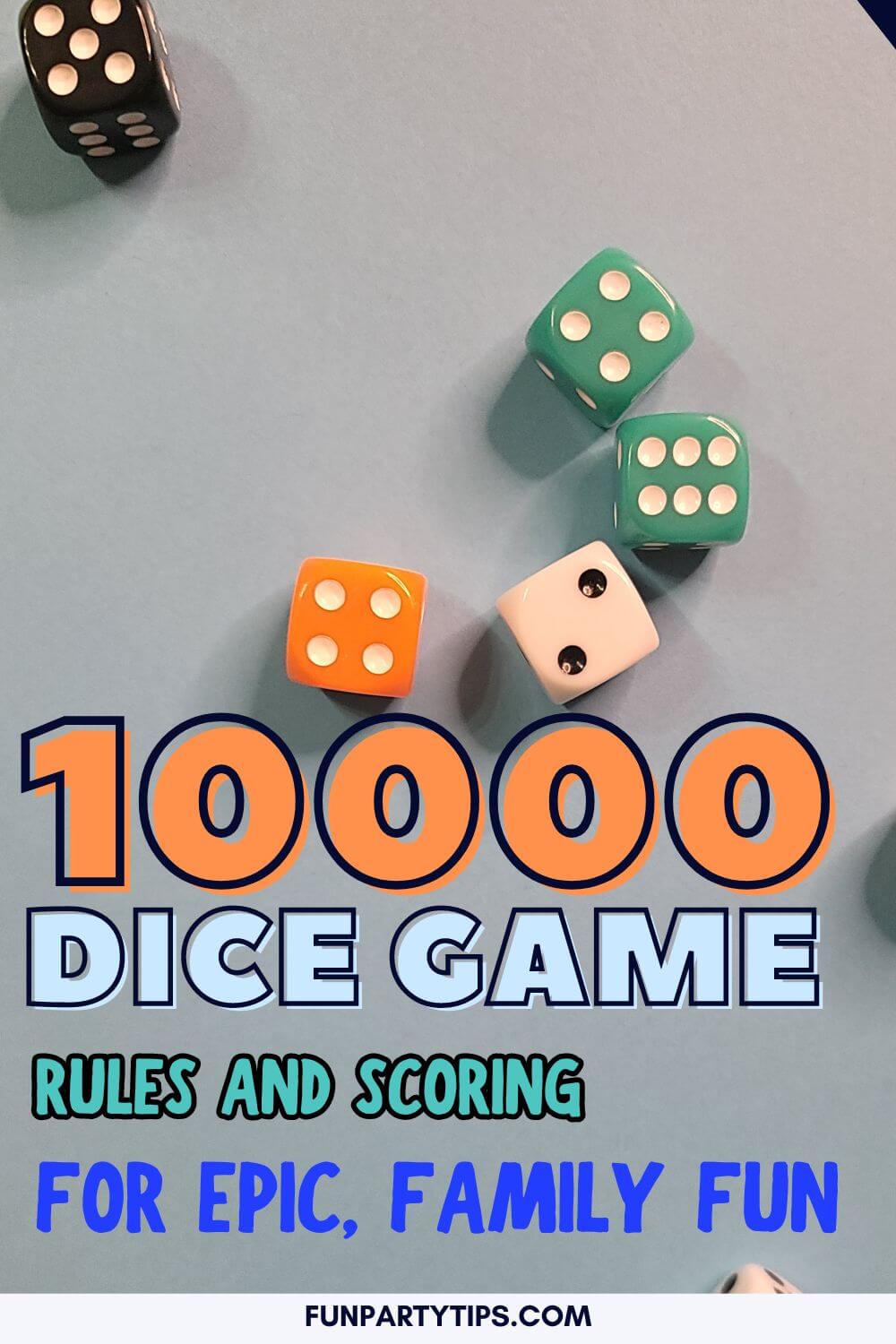 10000 Dice Game Rules and Scoring for Epic, Family Fun - Fun Party Tips