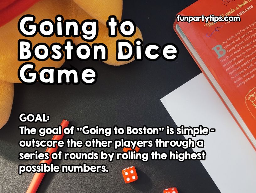 Going To Boston Dice Game Rules Tips And Fun For All Fun Party Tips