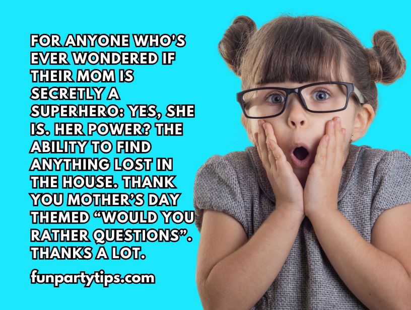 Girl-with-glasses-in-shock-discovering-mom's-superpower-of-finding-lost-items-due-to-Mother's-Day-Would-You-Rather-questions-blue-background.