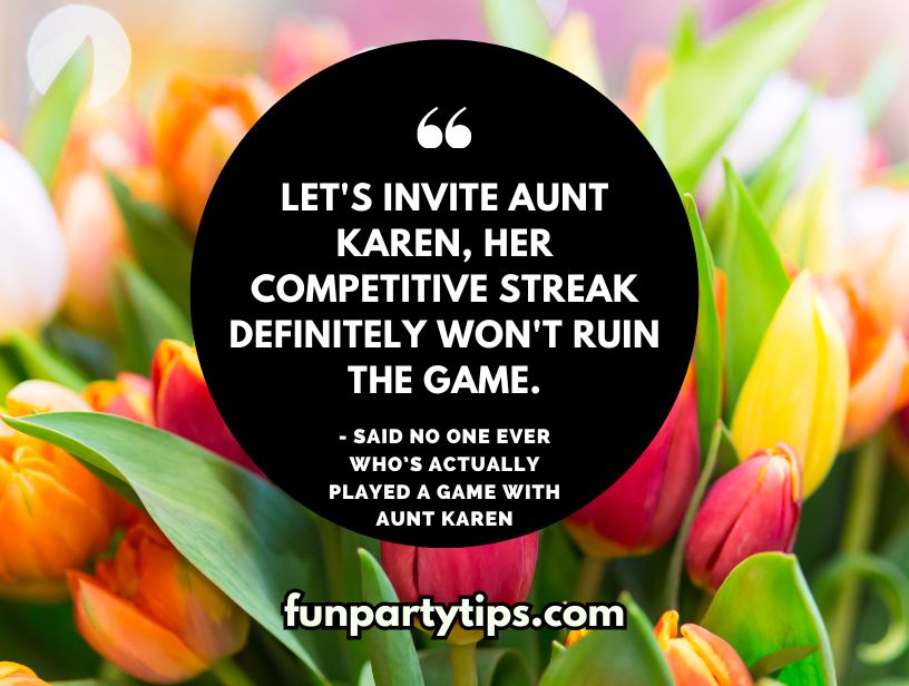 A-quote-over-tulips-mockingly-suggesting-a-competitive-aunt-won't-spoil-a-Mother's-Day-dice-game,-with-a-sarcastic-comment.