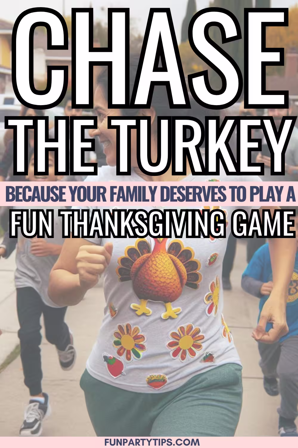 A-promotional-image-for-a-fun-family-game-for-Thanksgiving-called-"Chase-the-Turkey,"-featuring-large-text-and-a-person-wearing-a-turkey-themed-shirt.