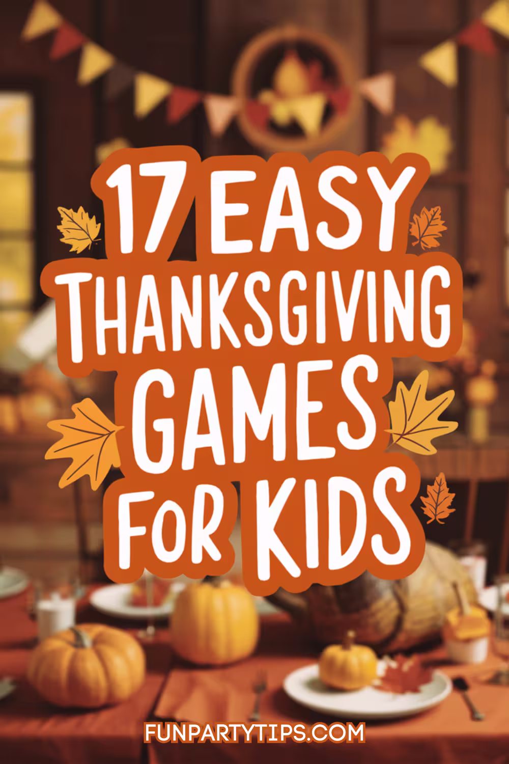 Colorful-title-graphic-for-17-Easy-Thanksgiving-Games-for-Kids-with-festive-autumn-decorations-and-pumpkins-in-the-background.