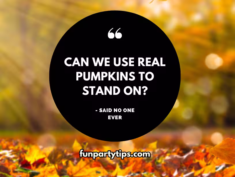 A-simple-quote-image-featuring-a-black-circle-on-a-fall-background-asks-if-real-pumpkins-can-be-used-in-a-musical-pumpkins-game-with-the-said-no-one-ever-phrase.