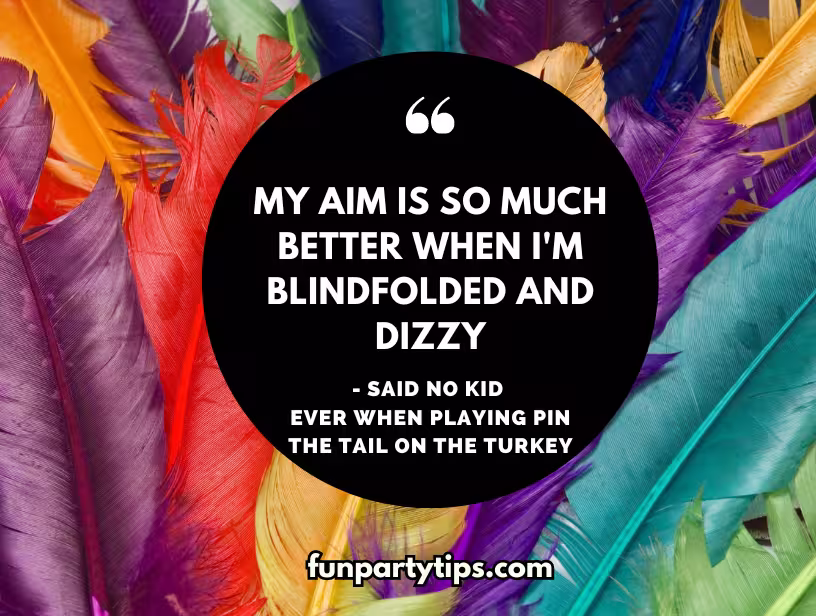 Colorful-feathers-frame-a-humorous-quote-about-playing-pin-the-tail-on-the-turkey,-one-of-many-amusing-Thanksgiving-games-for-kids.