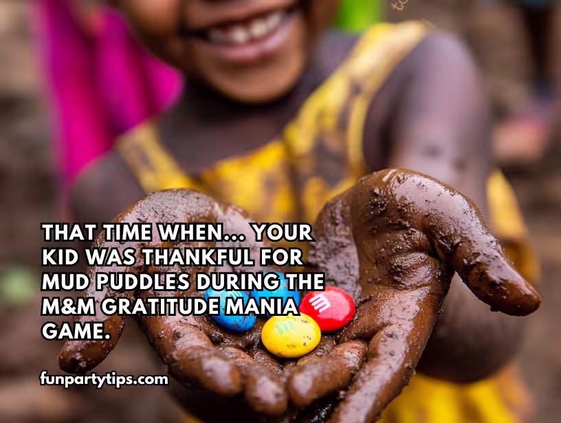 A-child-holding-muddy-hands-filled-with-colorful-M&M-candies-with-a-smiling-face-in-the-background.-The-text-on-the-image-says-That-Time-When…Your-Kid-Was-Thankful-for-Mud-Puddles-During-the-M&M-Gratitude-Mania-Game.-This-image-represents-thanksgiving-gratitude-games-for-kids-and-gratitude-activities.