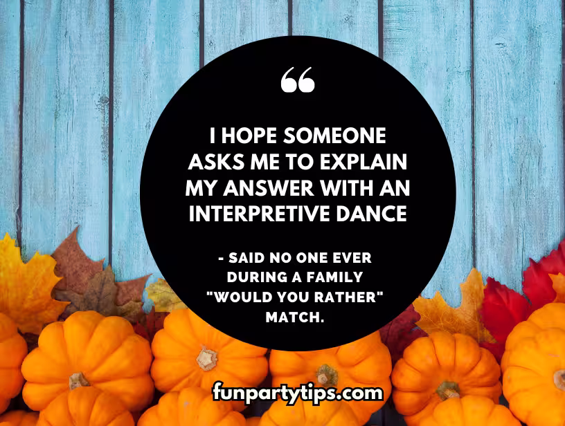 A-humorous-Thanksgiving-"Would-You-Rather"-meme-jokes-about-explaining-answers-with-interpretive-dance,-set-against-a-blue-wooden-background-with-pumpkins.