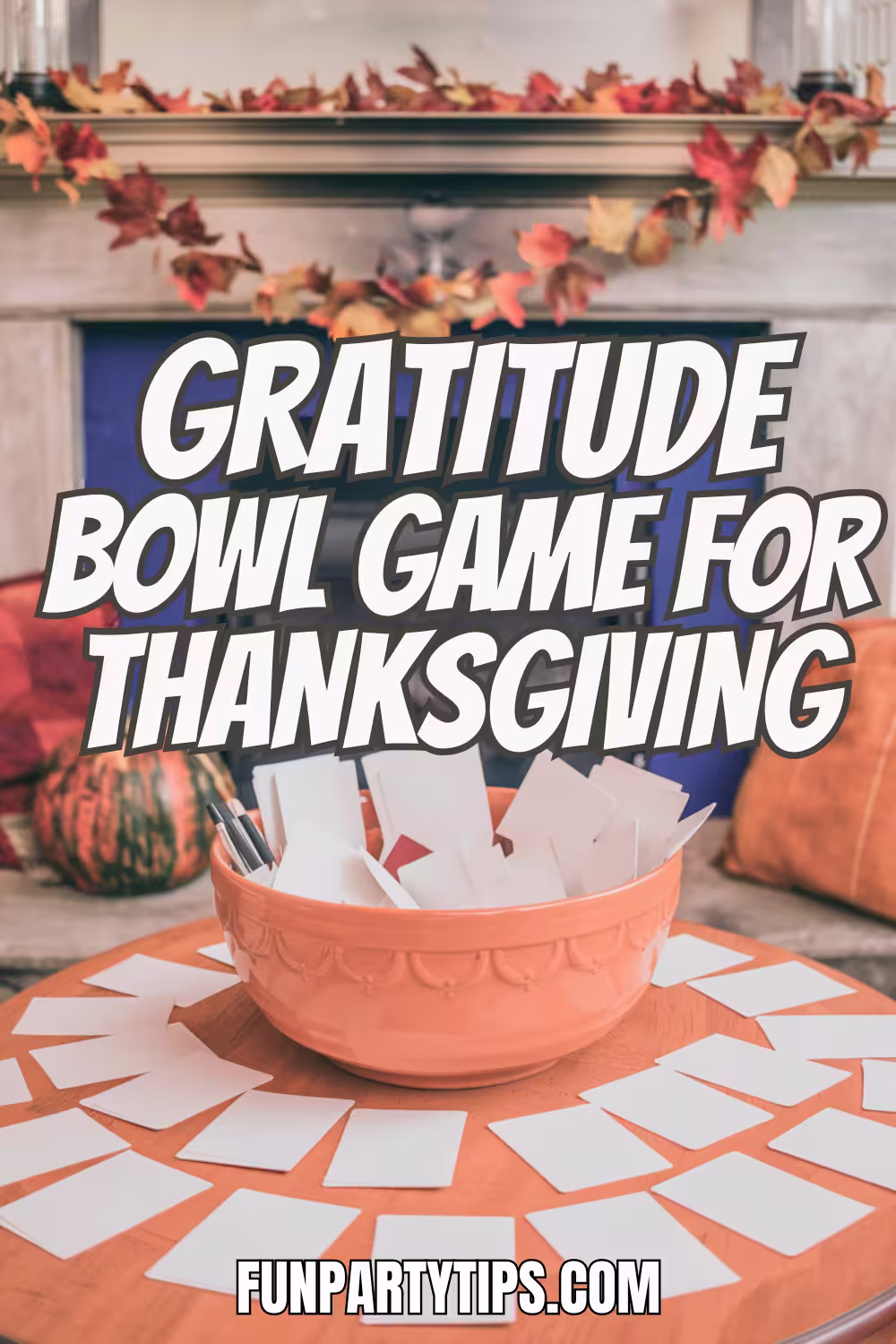 Thanksgiving-Gratitude-Bowl-Game-for-Families-displayed-on-a-coffee-table-with-a-bowl-surrounded-by-cards-in-front-of-a-fireplace.