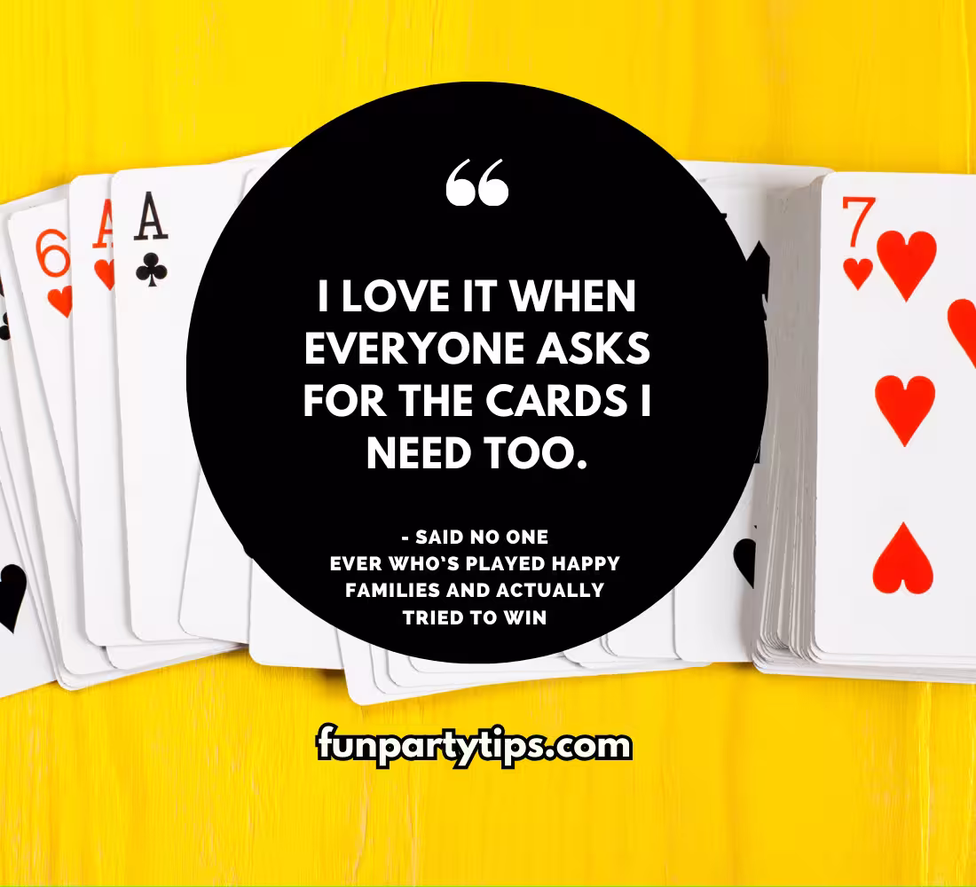 Black-background-with-playing-cards-and-the-quote-said-no-one-ever-who’s-played-happy-families-and-actually-tried-to-win-for-family-fun-night.