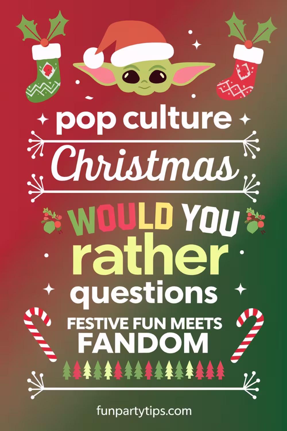 Pop-culture-themed-Christmas-image-featuring-a-green-baby-Yoda-character-wearing-a-Santa-hat-with-text-"Pop-Culture-Christmas-Would-You-Rather-Questions-Festive-Fun-Meets-Fandom"-decorated-with-stockings-candy-canes-and-Christmas-trees-on-a-red-and-green-gradient-background.