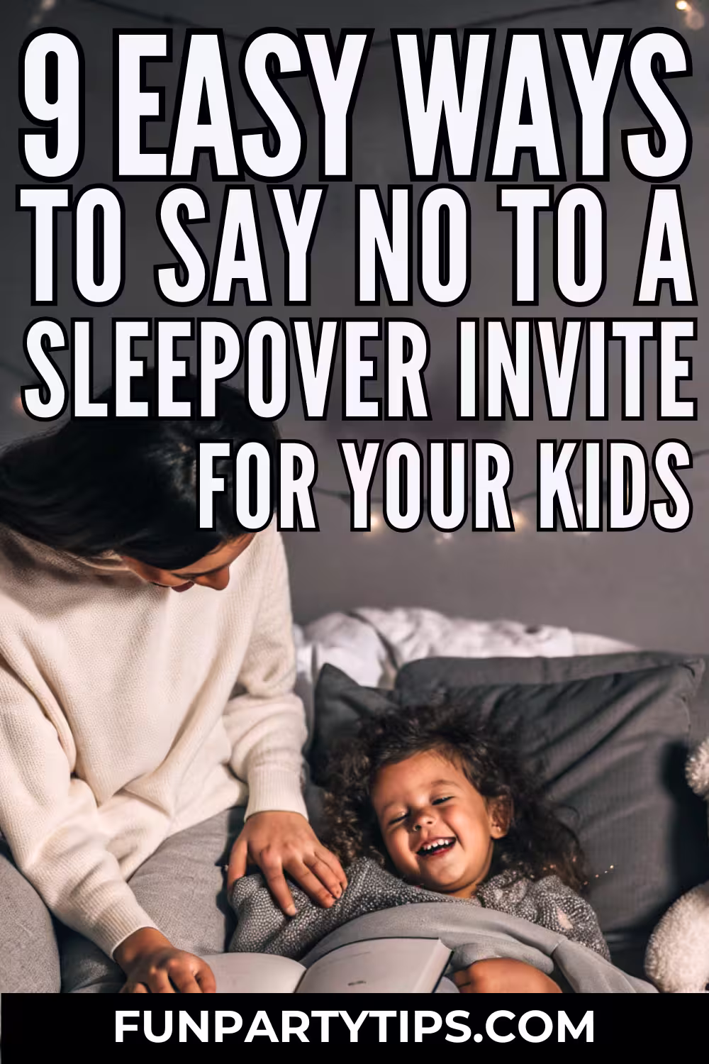 a-parent-and-child-laughing-together-while-reading-a-book-on-a-cozy-bed-text-reads-9-easy-ways-to-say-no-to-a-sleepover-invite-for-your-kids-with-funpartytips-dot-com-at-the-bottom